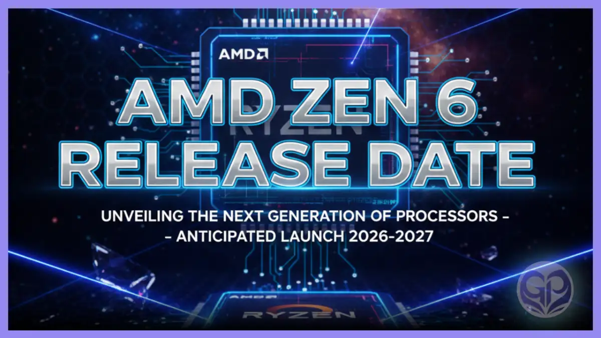 AMD Zen 6 Release Date
